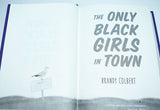 The Only Black Girls in Town (2020) by Brandy Colbert / Hardcover