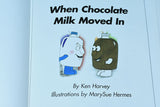 When Chocolate Milk Moved in (Life in the 'fridge) by Ken Harvey (2002) Hardcover Edition