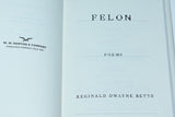 Felon by Reginald Dwayne Betts (2019) 1st Hardcover Edition / 1st Printing [Poetry]
