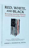 Red White & Black: Rescuing American History from Revisionist & Race Hustlers (1776 Unites Essays) Edited by Robert L. Woodson (2021)