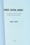 Shout, Sister, Shout! The Untold Story of Rock and Roll Trailblazer SISTER ROSETTA THARPE (2007) by Gayle F. Ward / softcover