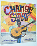 Change Sings by Amanda Gorman / Pictures by Loren Long (2021) 1st Printing/ HC