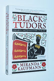 Black Tudors: The Untold Story by Miranda Kaufman (2019) UK softcover