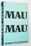 Mau Mau: An African Crucible (1989) by Robert B. Edgerton [Kenya]