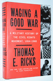 Waging a Good War: A Military History of the Civil Rights Movement, 1954-1968 by Thomas A. Ricks (2022) HC