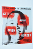Getting Away With Murder : The True Story of the Emmett Till Case by Chris Crowe (2018) Softcover