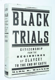 Black Trials: Citizenship From the Beginning of Slavery to the end of Caste (2004) Hardcover