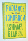 Radiance of Tomorrow by Ishmael Beah (2014) 1st Hardcover Edition/ 1st Printing