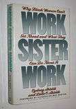 WORK, SISTER, WORK: Why Black Women Can't Get Ahead and What They Can Do About It by  Cydney Shields; Leslie C. Shields INSCRIBED BY THE AUTHOR