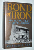 BOND OF IRON: Master and Slave at Buffalo Forge by Charles B. Dew (1994)