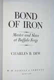 BOND OF IRON: Master and Slave at Buffalo Forge by Charles B. Dew (1994)