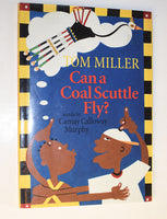 CAN A COAL SCUTTLE FLY? (1996) Camay Calloway Murphy and Tom Miller (illustrator) INSCRIBED BY THE AUTHOR
