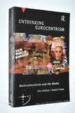 Unthinking Eurocentrism : Multiculturalism and the Media (1995) Softcover