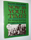 NOW IS YOUR TIME-the African-American Struggle for Freedom by Walter Dean Myers (1991)