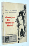 DANGER IN CENTER FIELD (1963) by Willie Mays & Jeff Harris [Novel]