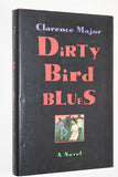 Clarence Major- DIRTY BIRD BLUES (1996) 1st Edition, 1st Printing - Hardcover