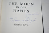 Thomas Dyja- THE MOON IN OUR HANDS (2005) Signed by the author / 1st Edition [NOVEL]