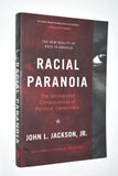 RACIAL PARANOIA: The Unintended Consequences of Political Correctness  (2010) by John L Jackson Jr.
