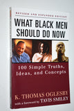 What Black Men Should Do Now: 100 Simple Truths, Ideas, and Concepts  (2002) by K. Thomas Oglesby