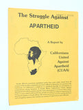 Struggle Against Apartheid [circa 1977] A Report by Californians United Against Apartheid (CUAA)